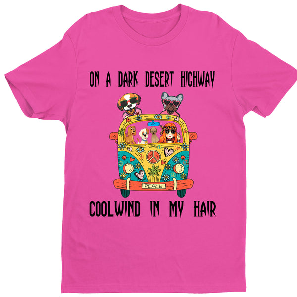 " ON A DARK DESERT HIGHWAY COOLWIND IN MY HAIR..."Shirt. Flat Shipping.(50% off Today)