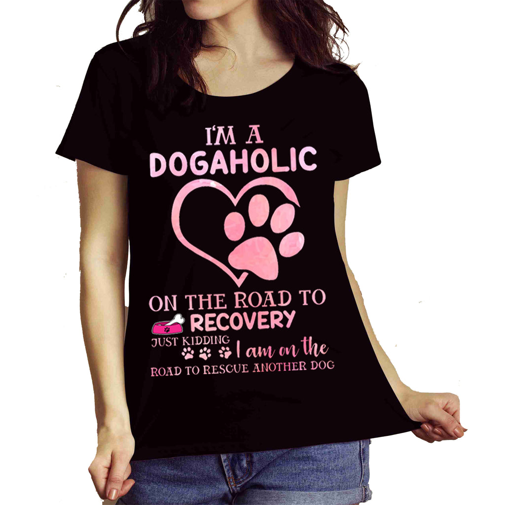 "I'm A Dogaholic On The Road To Recovery...." Shirt Flat Shipping.(50% off Today) Valentine Special