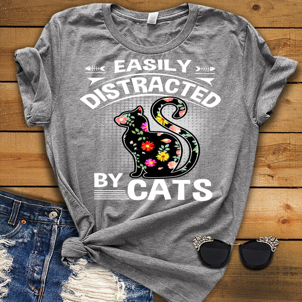 "Easily Distracted By Cats" Shirt. 50% Off Today Only. Exclusive Design. Buy 2 Colors. Flat Shipping. Saves Money.
