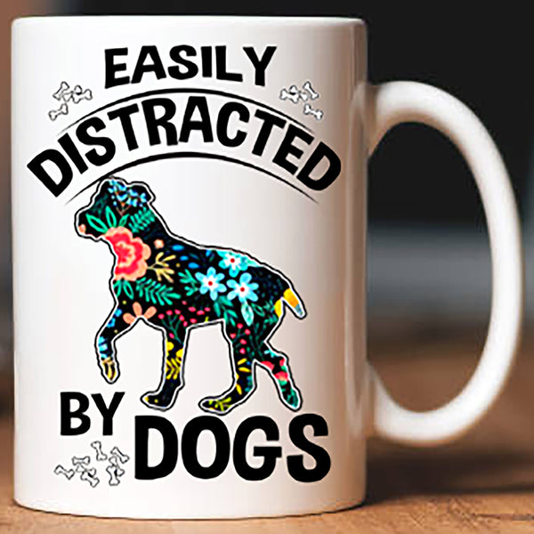 Easily Distracted By Dogs Distracted by Dogs (Special Mugs 50% off today) Flash sale for Dogs Lovers
