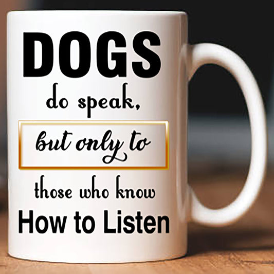 Dogs Do Speak, Special Dog Lovers Mug plus Free Woman Paw Print Ring, Offer For Today Flat Shipping