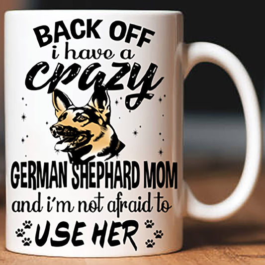 "Back Off I Have A Crazy Dog Mom"(Custom Dog Name And Breed)