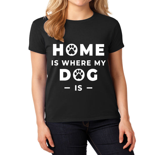 "HOME IS WHERE MY DOG IS "