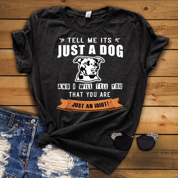"Tell Me Its Just A Dog...." Shirt. (70% Off Today Only) Flat Shipping