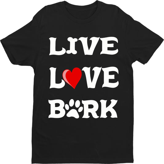 "LIVE LOVE BARK" Shirt. 50% Off Today Only.