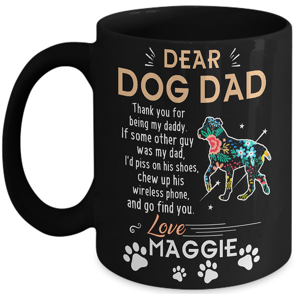 "Dear Dog Daddy, Custom Mug with Dog Name " Mug - Personalized
