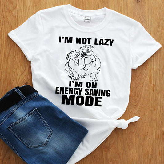 " I'M NOT LAZY" T-SHIRT.