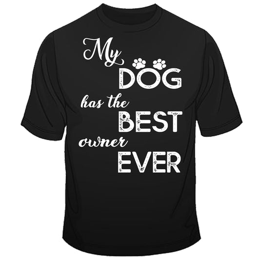 "My Dog Has The Best Owner Ever" Shirt. 50% Off Today Only. Flat Shipping.