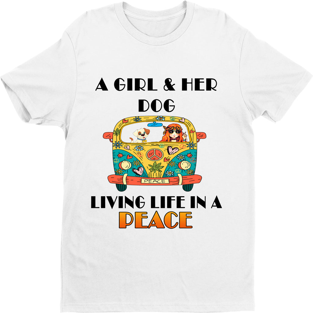 "A GIRL AND HER DOG LIVING LIFE IN A PEACE" Shirt. Flat Shipping.(50% off Today) Valentine Special