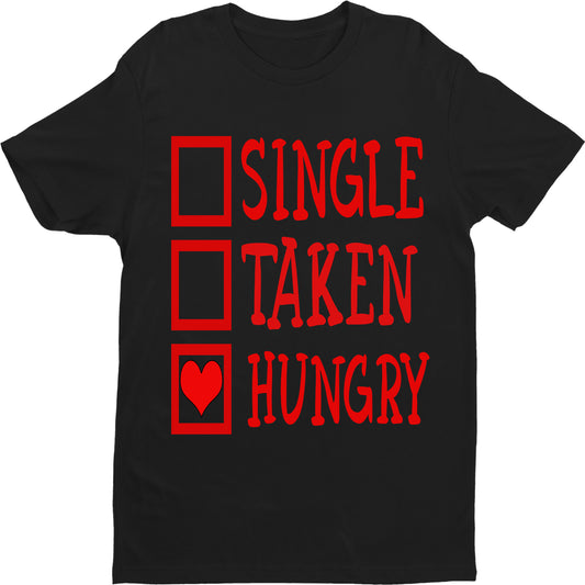 "SINGLE TAKEN HUNGRY" T-SHIRT.