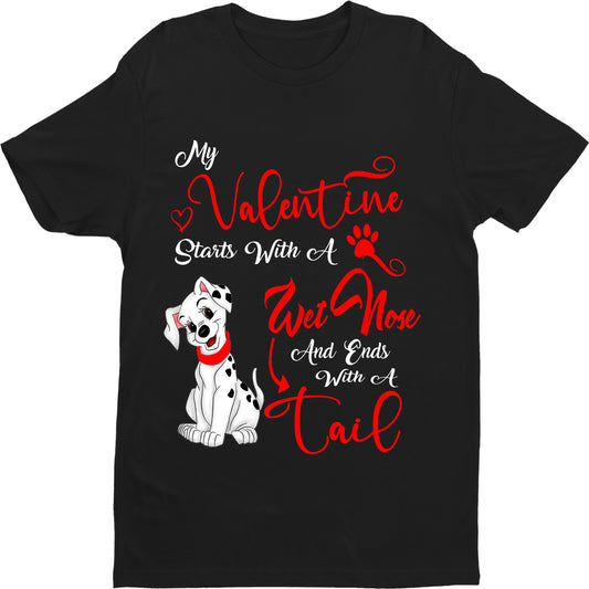 "My Valentine Starts With A Wet Nose...".