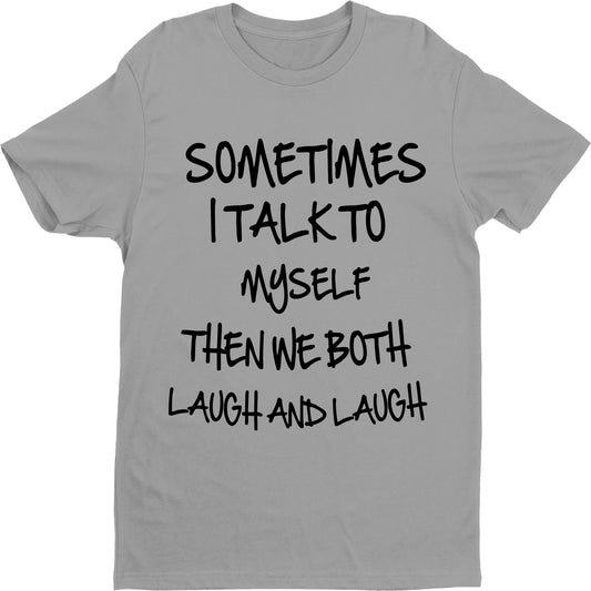 "SOMETIMES I TALK TO MYSELF"