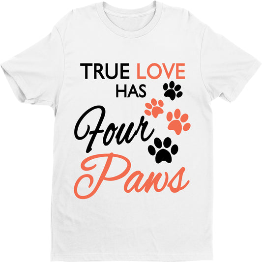 "TRUE LOVE HAS FOUR PAWS", TEE.