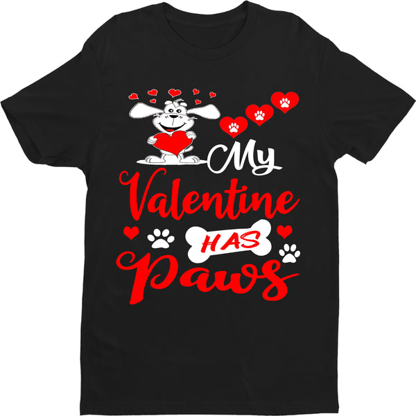"MY VALENTINE HAS PAWS" T-Shirt (Special Deal For Dog Lovers).