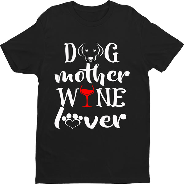 "DOG MOTHER WINE LOVER" Shirt. Flat Shipping.(50% off Today) Valentine Special
