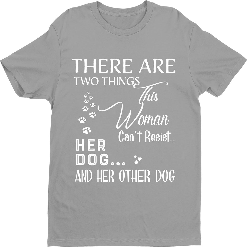 "There Are Few Things This Woman Can't Resist Her Dog And Her Other dog And Her Other dog.."Shirt. New Exclusive design. Flat Shipping. Most Dog Lovers Buy 3-7 Shirts.