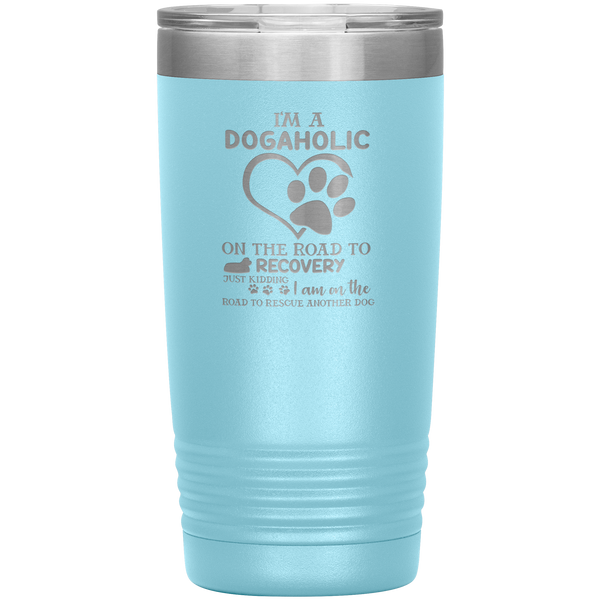 "I Am A Dogaholic" Tumbler. Buy For Family & Friends. Save Shipping.