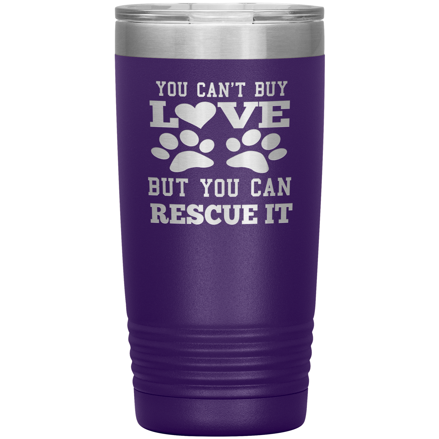 "You Can't Buy LOVE But you can RESCUE it" Tumbler. Buy For Family & Friends. Save Shipping.
