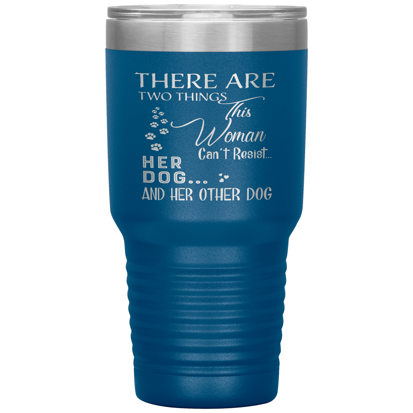 "There Are Two Things This Woman Can't Resist Her Dog" Tumbler. Buy For Family & Friends. Save Shipping.