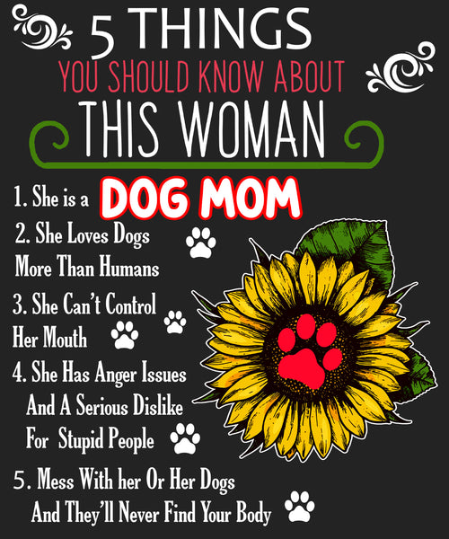 "5 Things You Should Know About This Woman Dog Mom" Shirt Flat Shipping.(50% off Today)