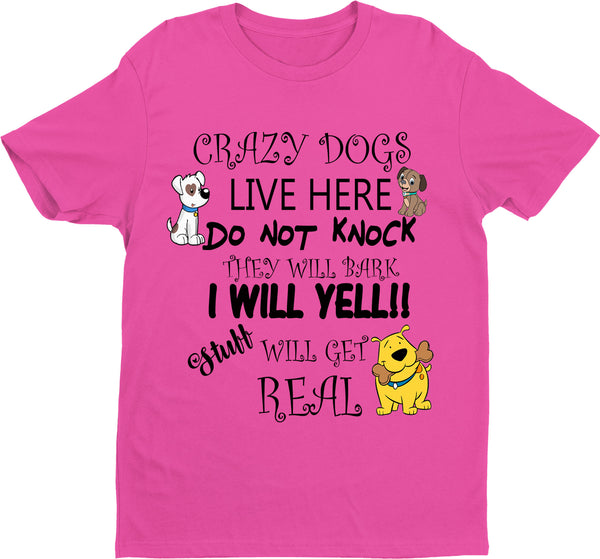 "CRAZY DOGS LIVE HERE" T-SHIRT.