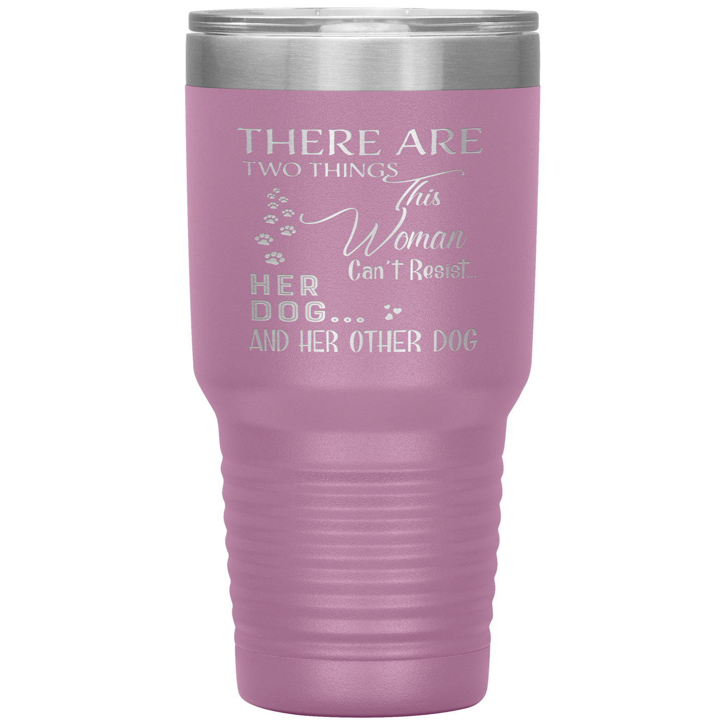 "There Are Two Things This Woman Can't Resist Her Dog" Tumbler. Buy For Family & Friends. Save Shipping.