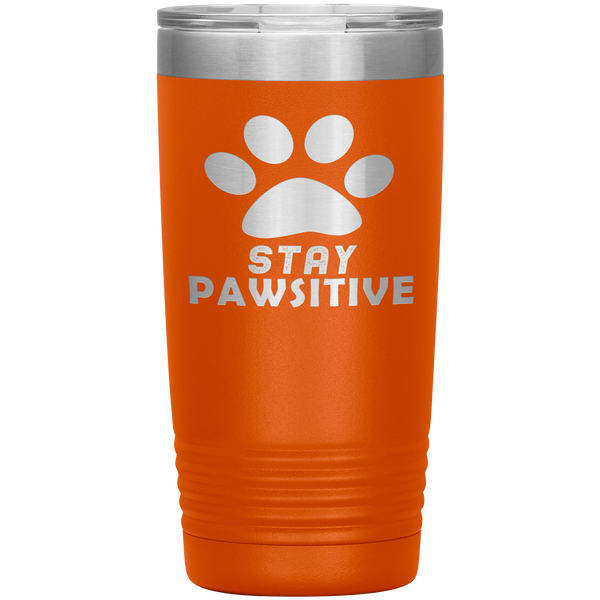"Stay Pawsitive" Tumbler. Buy For Family & Friends. Save Shipping.
