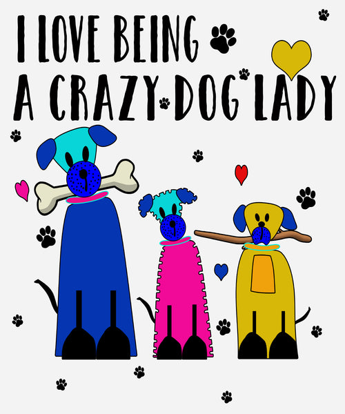 "I LOVE BEING A CRAZY DOG LADY" T-SHIRT.