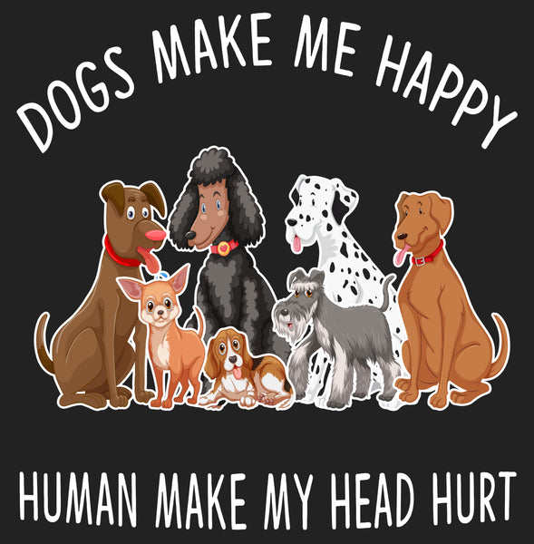 "DOGS MAKE ME HAPPY" Shirt. 50% Off Today Only. Buy Black and Grey.