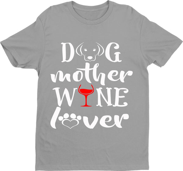 "DOG MOTHER WINE LOVER" Shirt. 70% Off Today Only. Buy Black and Grey.
