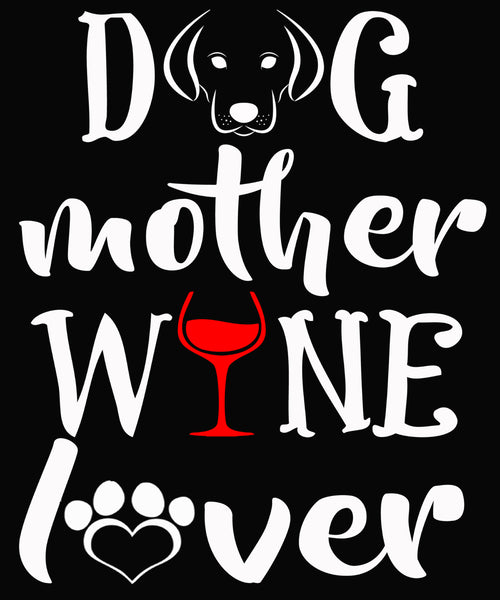 "DOG MOTHER WINE LOVER" Shirt. Flat Shipping.(50% off Today) Valentine Special