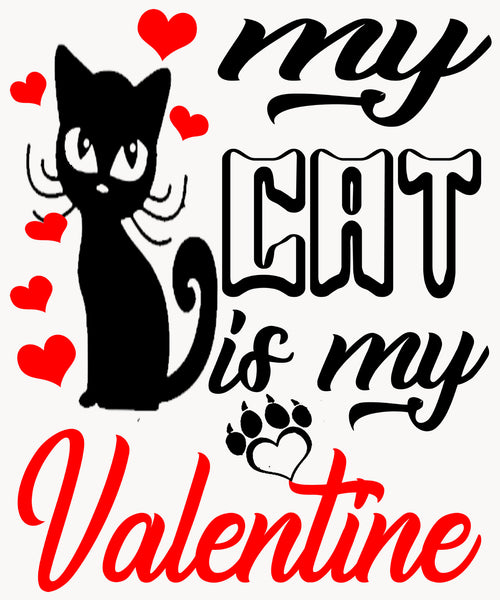 "MY CAT IS MY VALENTINE" T-Shirt (Special Deal For Cat Lovers).