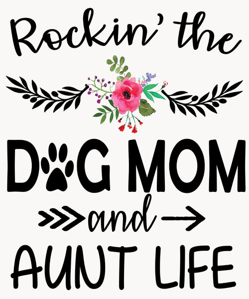 "Rockin'the DOG MOM And AUNT LIFE",T-SHIRT.