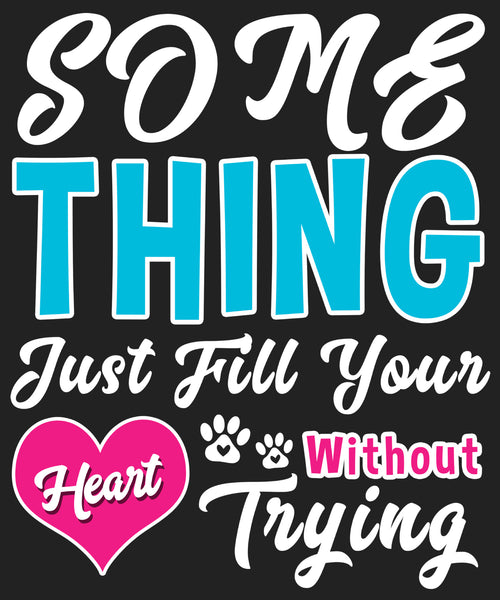 "Some Thing Just Fill Your Heart" Shirt. 50% Off Today Only.