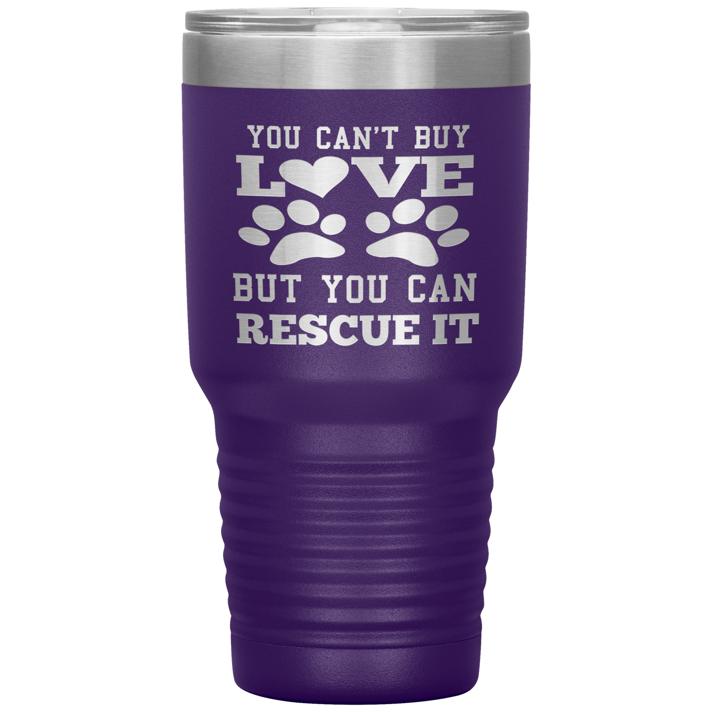 "You Can't Buy LOVE But you can RESCUE it" Tumbler. Buy For Family & Friends. Save Shipping.