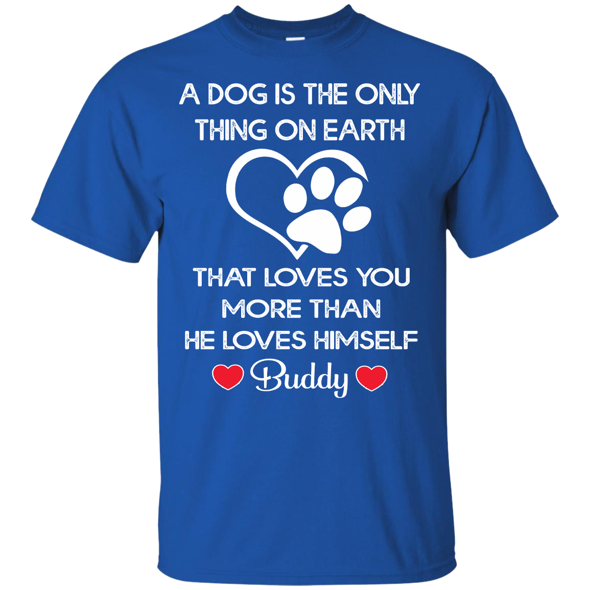 A Dog Loves You More Than He Loves Himself (50% OFF Today). Flat Shipping. Valentine Special