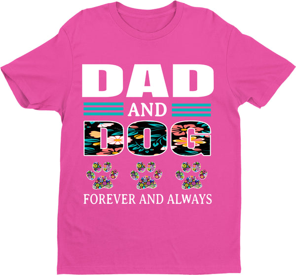 "DAD AND DOG FOREVER AND ALWAYS".