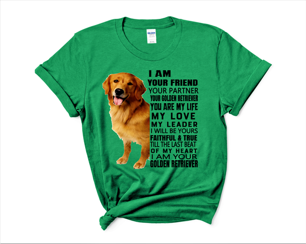 "I AM YOUR FRIEND YOUR PARTNER YOUR GOLDEN RETRIEVER YOU ARE MY LIFE..."- CUSTOMIZED YOUR DOG BREED .