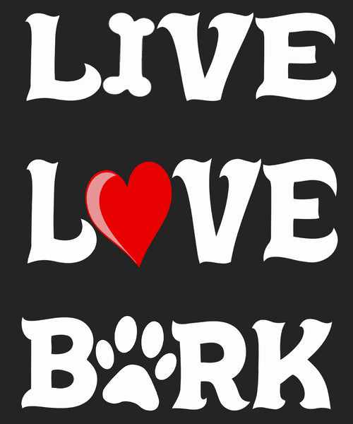 "LIVE LOVE BARK" Shirt. 50% Off Today Only.