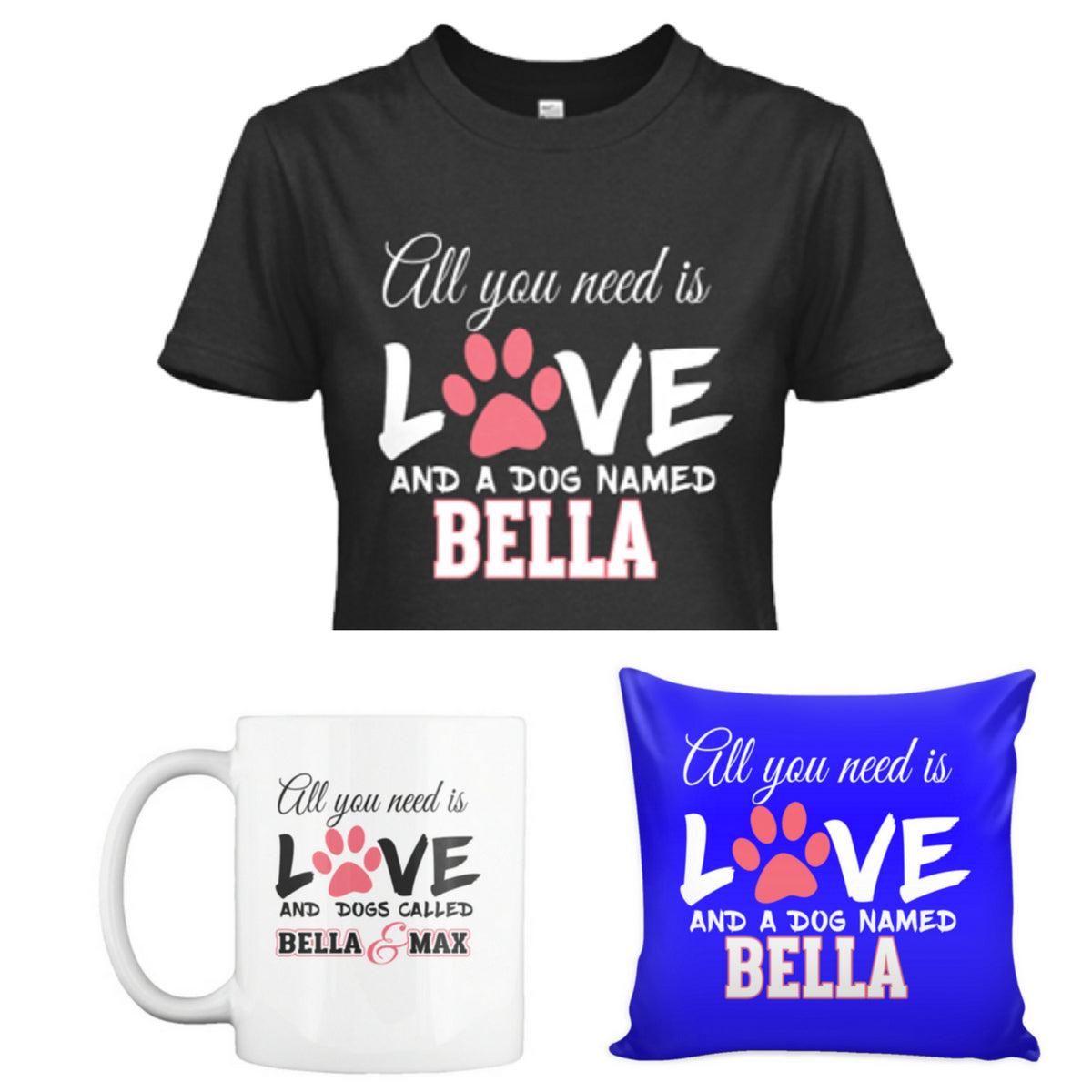 All You Need Is Love - Custom Dog Shirt, Mug & Pillow Pack