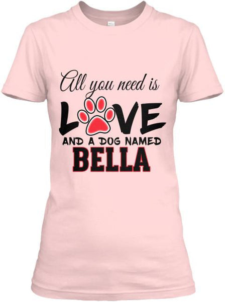 Dog - All You Need Is Love Custom Shirt With Dog Name On Shirt (70% OFF Today ).