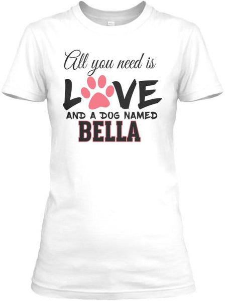 Dog - All You Need Is Love Custom Shirt With Dog Name On Shirt (70% OFF Today Only).