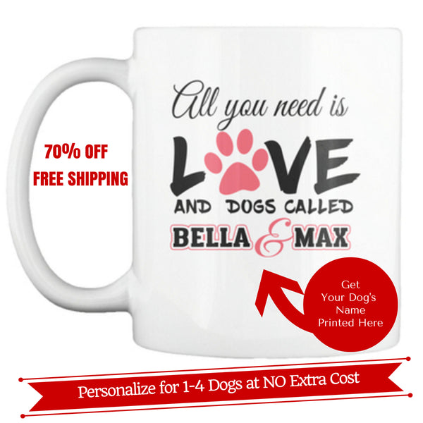 Dog - "All You Need Is Love" Dog Mug - Personalized
