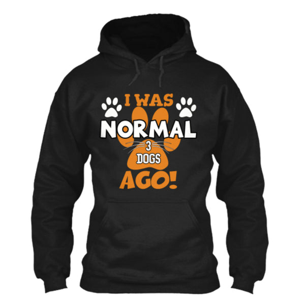 Dog - I Was Normal 3 Dogs Ago - Custom Shirt
