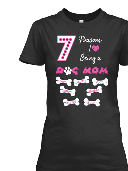 Dogs - I Love Being A Dog Mom. Custom Shirt With Dog Names On Shirt (70% OFF Today Only) Most Moms Buy 2-4 Shirts
