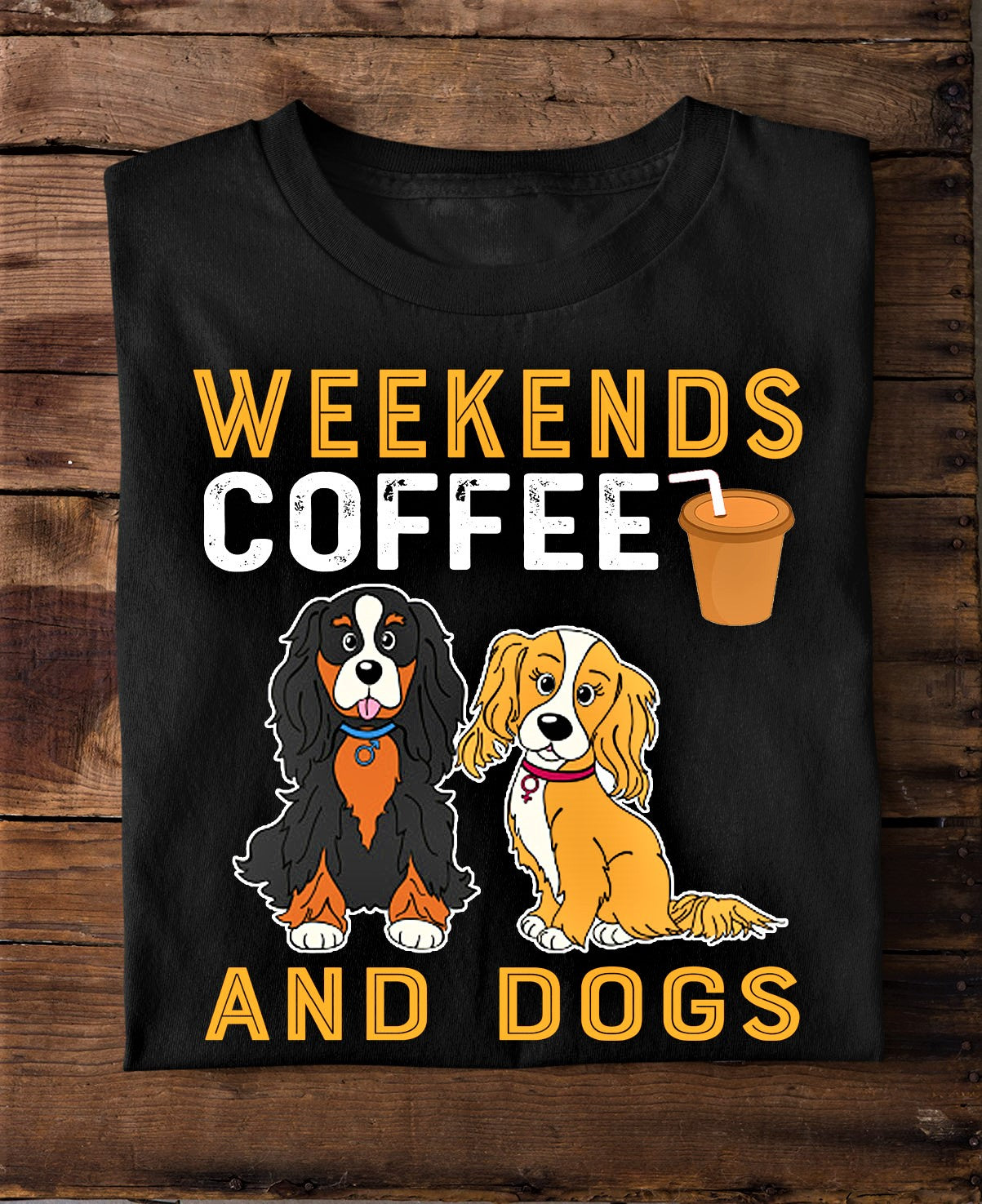''WEEKENDS COFFEE AND DOGS''