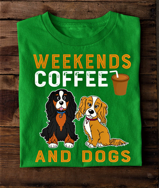 ''WEEKENDS COFFEE AND DOGS''