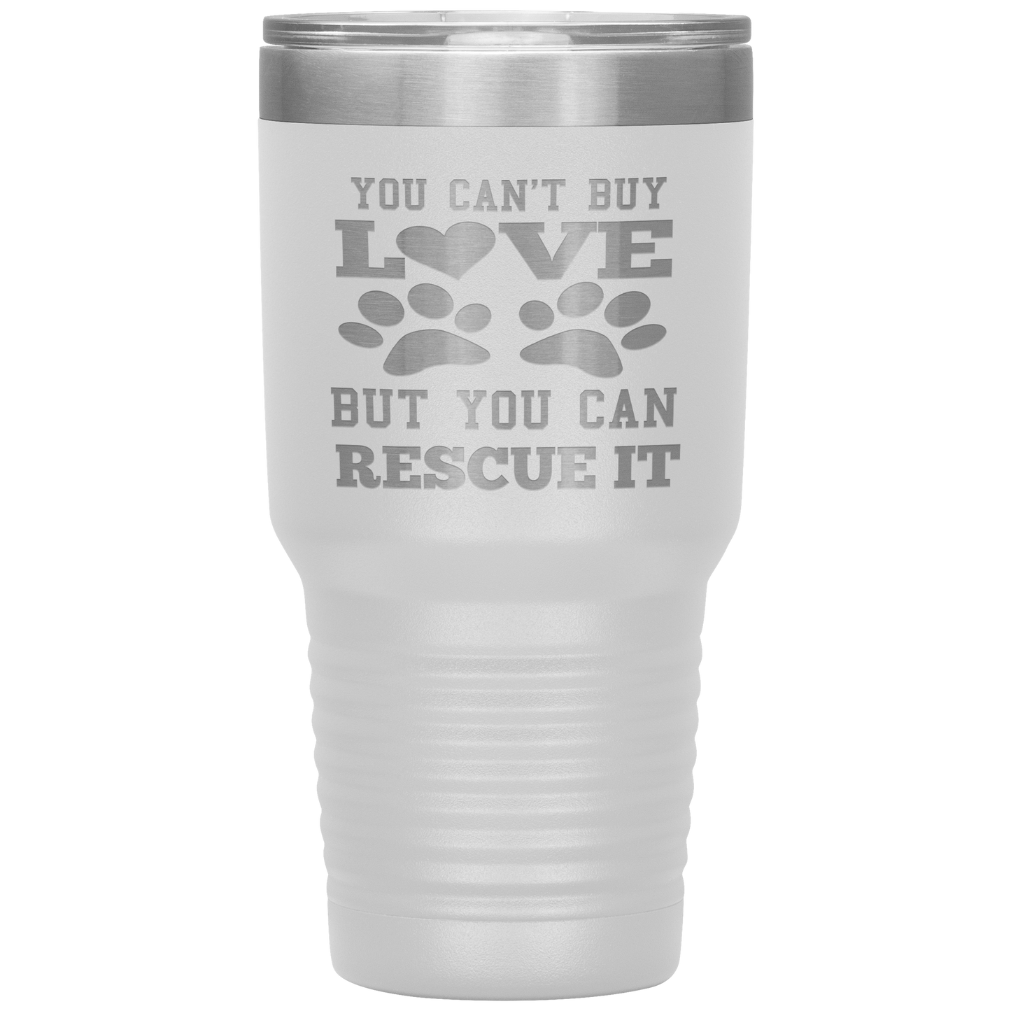 "You Can't Buy LOVE But you can RESCUE it" Tumbler. Buy For Family & Friends. Save Shipping.