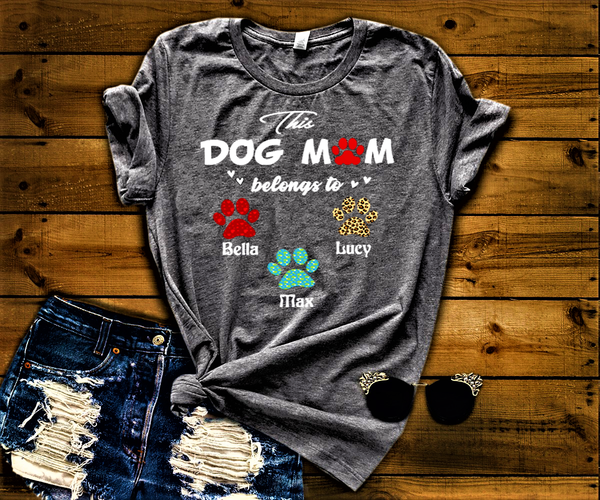 "This Dog Mom Belongs to..". Customized Your Nickname and Dogs Name.