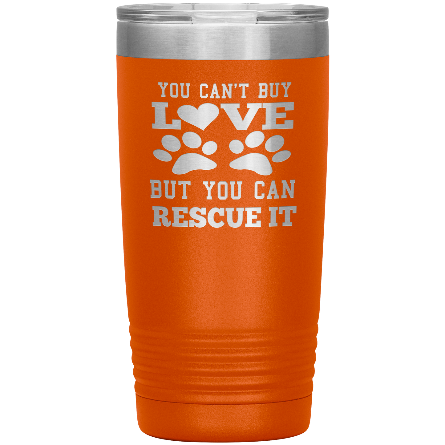 "You Can't Buy LOVE But you can RESCUE it" Tumbler. Buy For Family & Friends. Save Shipping.